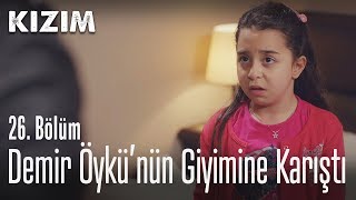 Demir Öykünün Giyimine Karıştı - Kızım 26. Bölüm