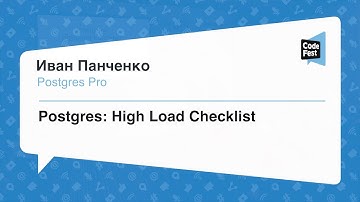#Backend, Иван Панченко, Postgres: High Load Checklist