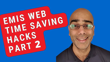 Emis Web Time Saving Hacks Part 2
