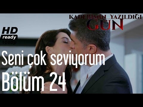 Kaderimin Yazıldığı Gün 24. Bölüm - Seni Çok Seviyorum