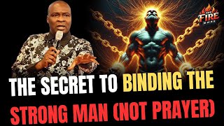 The Secret to Binding the Strong Man (NOT PRAYER) / APOSTLE JOSHUA SELMAN