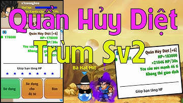 Ngọc Rồng Online - Quá trình đập quần hủy diệt cấp 6 vip nhất sv2 thay thế S1cuongbeo