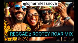 Reggae z rootey roar mix djharmlessnova 