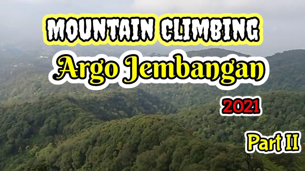 Mountain Climbing Argo Jembangan Part II YouTube