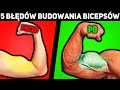 5 BŁĘDÓW BUDOWANIA BICEPSÓW!