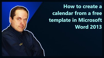 How to create a calendar from a free template in Microsoft Word 2013