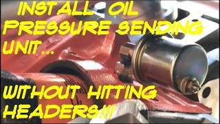 Install Oil Pressure Sending Unit in Big Block Chevy w/out Hit’n HEADERS!!!