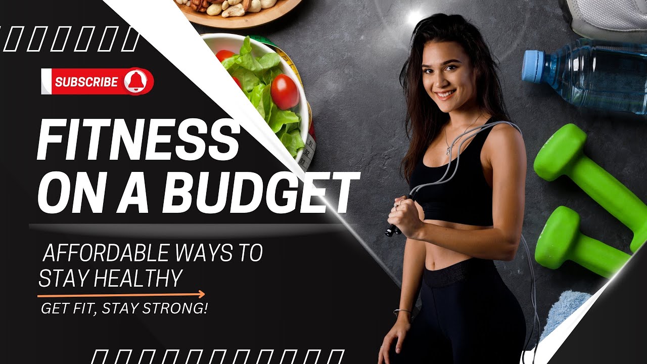 Fitness on a Budget: Affordable Ways to Stay Healthy | Fit Nation Hub ...