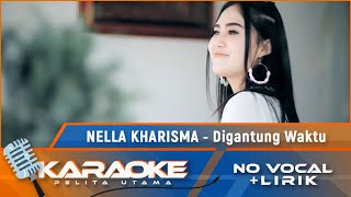 (Karaoke Version) DIGANTUNG WAKTU - Nella Kharisma | Karaoke Lagu Indonesia remix