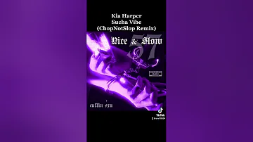 Kia Harper 17. Sucha Vibe(ChopNotSlop Remix) Nice & Slow 57(Cuffin Sun)