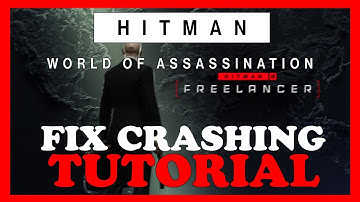 Hitman World of Assasination – How to Fix Crashing, Lagging, Freezing – Complete Tutorial