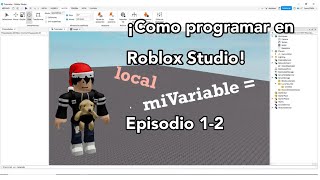 ¡Como programar en Roblox Studio! Episodio 1-2 (Variables y Valores)