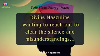 DM TO DF | Divine Masculine is wanting to reach out | Twin Flame Energy Update