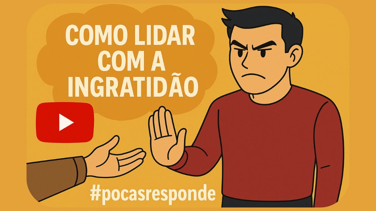 Como Lidar com a Ingratidão de Forma Inteligente? 