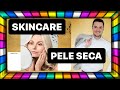 SKINCARE para a Pele SECA!