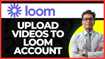 How To Upload Video To Loom Account