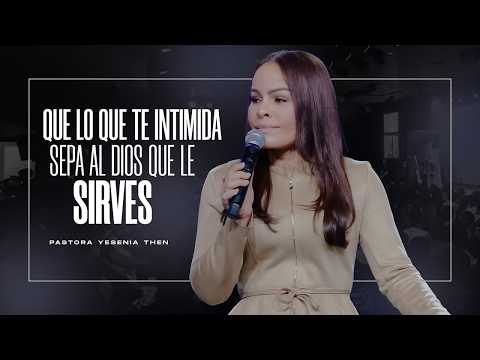 Let what intimidates you know the God you serve - Pastor Yesenia Then