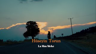 Hüseyin Torun - La Mın Meke