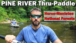 Pine River Kayaking Adventure | Three Day Paddle in HuronManistee National Forest with Colonel