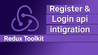 How to integrate Login and Register api using redux toolkit in reactjs.