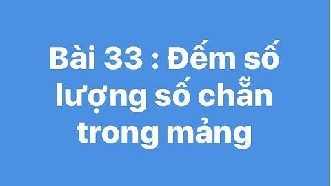 Bài 33 : Đếm  số chẵn có trong mảng một chiều các số nguyên