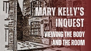 Mary Kelly's Inquest  Viewing The Body And The Room.