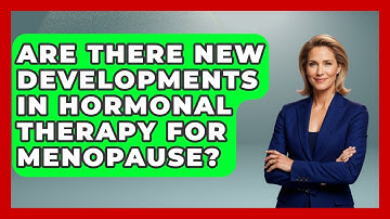 Are There New Developments in Hormonal Therapy for Menopause? | Menopause Support Network News