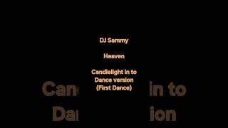 DJ  Sammy feat Yanou & Do - Heaven (Candlelight into Dance version- First Dance)