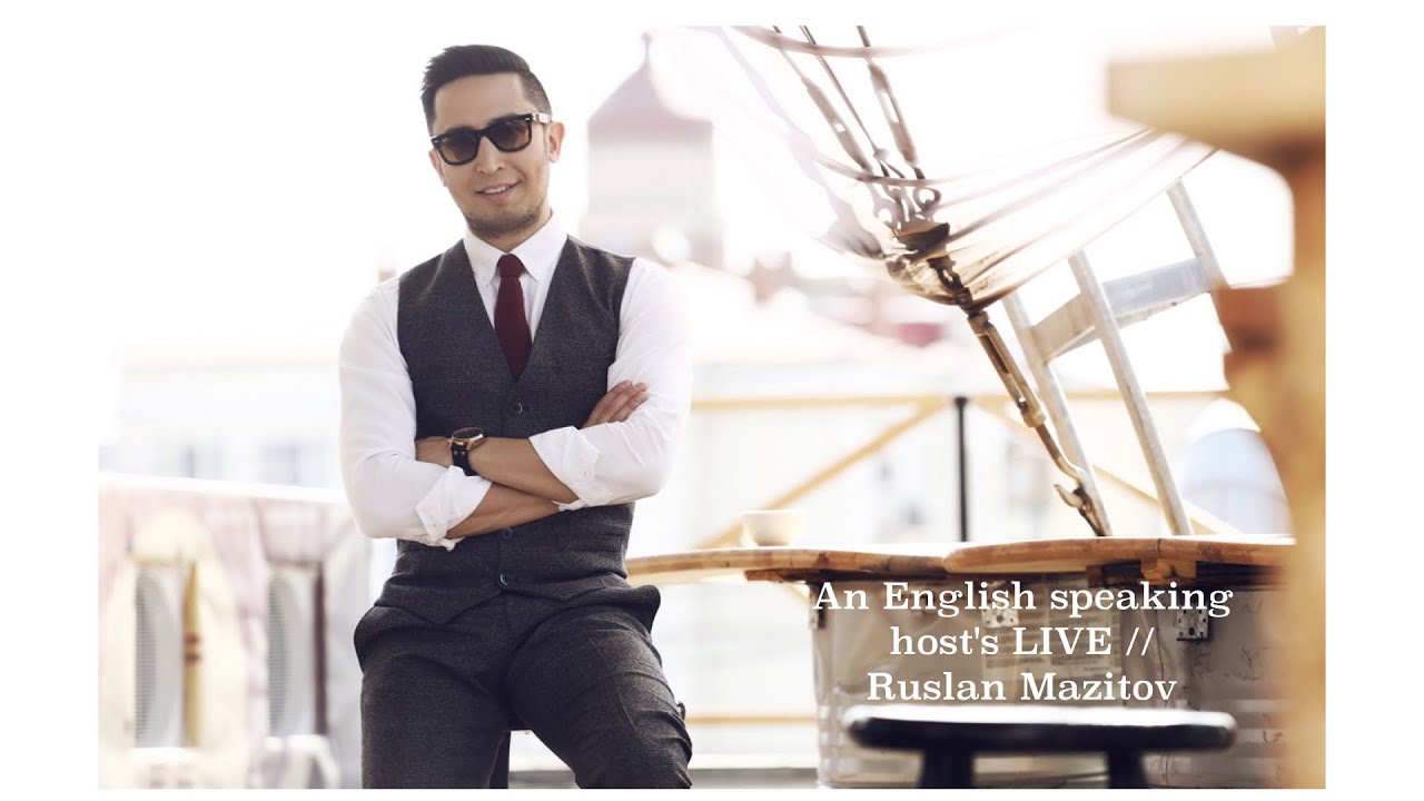 Ruslan Mazitov. An English speaking host's LIVE. // Руслан Мазитов ...