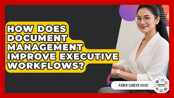 How Does Document Management Improve Executive Workflows? - Admin Career Guide