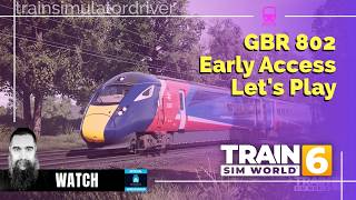 Train Sim World Great British Railway Class 802 Early Access Let's Play