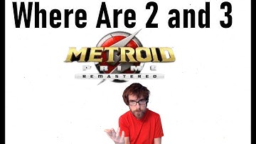 Where Are Metroid Prime 2 and 3 Remastered?