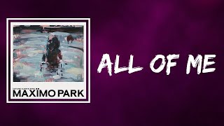 Maxïmo Park - All Of Me (Lyrics)