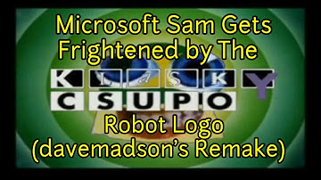 Microsoft Sam Gets Frightened by The Klasky Csupo Robot Logo (davemadson
