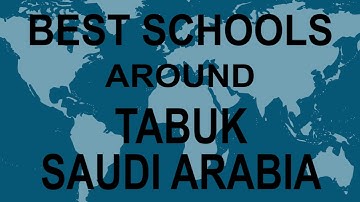 Best Schools around Tabuk, Saudi Arabia