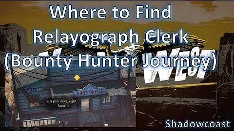 How to complete Bounty Hunter Journey - Ask Relayograph Clerk to Decipher Stillwater Message Weird W