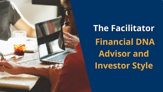 The Facilitator Financial DNA Advisor and Investor Style