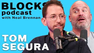 Tom Segura | The Blocks Podcast w\/ Neal Brennan | FULL EPISODE 32