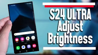 Samsung Galaxy S24 Ultra How to Adjust Screen Brightness | S24 Ultra S24+