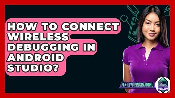 How To Connect Wireless Debugging In Android Studio? - Next LVL Programming