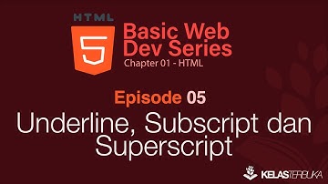 Belajar Web Dasar [HTML] - Episode 05 - Underline, Superscript dan Subscript