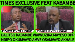 DALITSO KABAMBE MU TIMES EXCLUSIVE KUUZIRA MAYESO DPP PAZACHUMA #timesexclusive #times360malawi 