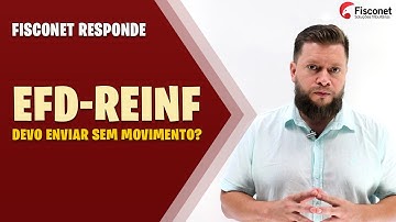 EFD REINF - DEVO ENVIAR SEM MOVIMENTO?