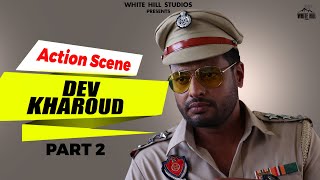 DEV KHAROUD : Action Scenes Part 2 | Dsp Dev