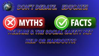 DTB! DONT DEBATE. EDUCATE! WELFARE & THE SOCIAL SAFETY NET - HELP OR HANDOUT?