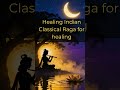Raga Shivranjani – Healing Indian Classical Raga for Meditation #healingmusic