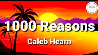 Caleb Hearn - 1000 Reasons (Lyrics)