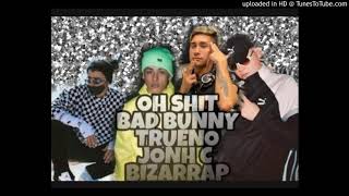 JONH C, Trueno, Bad Bunny & Bizarrap - Oh Shit (Remix)