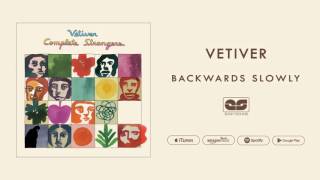 Video thumbnail of "Vetiver - Backwards Slowly (Official Audio)"