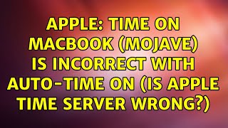 Apple: Time on macbook (Mojave) is incorrect with auto-time on (Is apple time server wrong?)